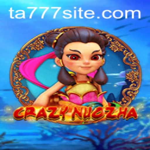Discovering the Enchanting World of CrazyNuoZha: Understanding the Excitement Behind TA777
