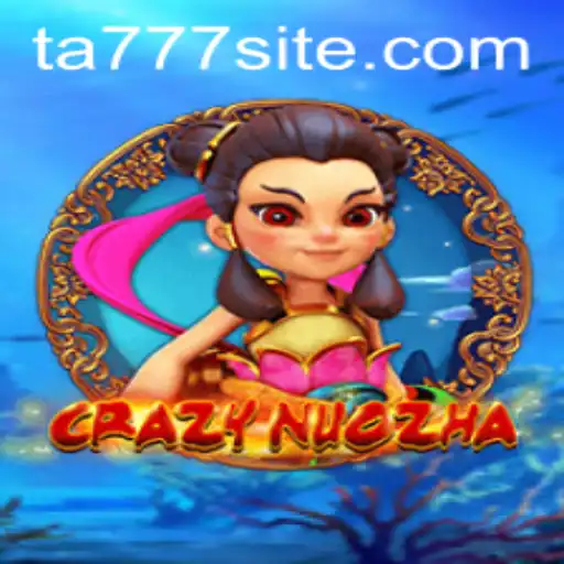 Discovering the Enchanting World of CrazyNuoZha: Understanding the Excitement Behind TA777