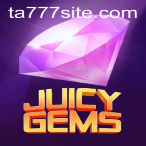 Unveiling JuicyGems: The Thrilling World of TA777