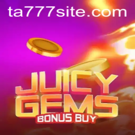 Exploring the Enchantment of JuicyGemsBonusBuy and the Fascination of TA777