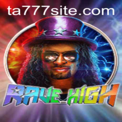 Exploring RaveHigh: A Thrilling New Adventure with TA777